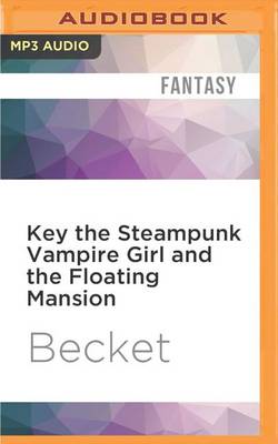 Cover of Key the Steampunk Vampire Girl and the Floating Mansion