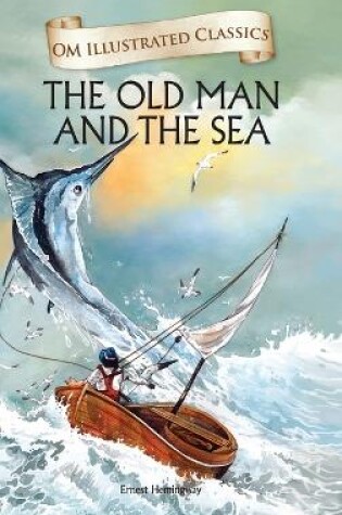 Cover of The Old Man and Sea-Om Illustrated Classics