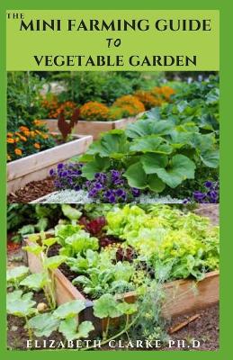 Book cover for The Mini Farming Guide to Vegetable Garden