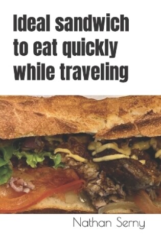 Cover of Ideal sandwich to eat quickly while traveling