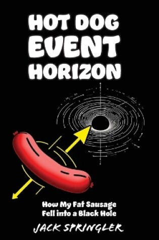 Cover of Hot Dog Event Horizon (Hardcover Edition)