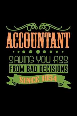 Book cover for Accountant saving you ass from bad decisions since 1854