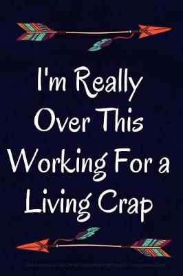 Book cover for I'm Really Over This Working For a Living Crap