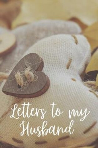 Cover of Letters to my Husband Journal-Love&Romance Letters Gift-Blank Lined Notebook To Write In-6"x9" 120 Pages Book 3