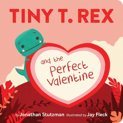 Book cover for Tiny T. Rex and the Perfect Valentine