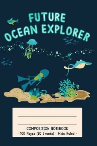 Cover of Future Ocean Explorer Composition Notebook