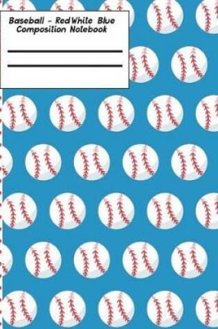 Cover of Baseball Red White Blue Composition Notebook - 4x4 Graph Paper