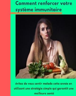 Cover of Comment Renforcer Votre Système Immunitaire