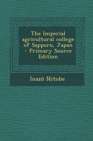 Cover of The Imperial Agricultural College of Sapporo, Japan