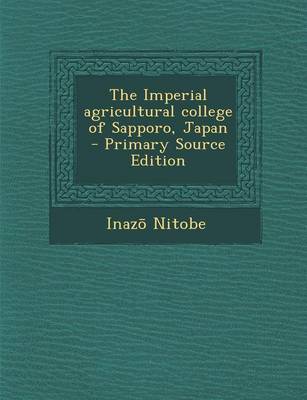 Book cover for The Imperial Agricultural College of Sapporo, Japan