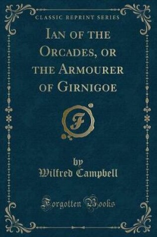 Cover of Ian of the Orcades, or the Armourer of Girnigoe (Classic Reprint)