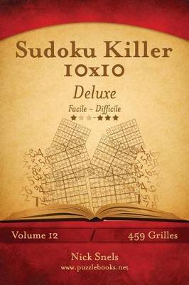 Book cover for Sudoku Killer 10x10 Deluxe - Facile A Difficile - Volume 12 - 459 Grilles