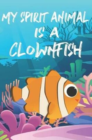 Cover of My Spirit Animal Is A Clownfish