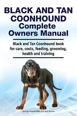 Book cover for Black and Tan Coonhound Complete Owners Manual. Black and Tan Coonhound book for care, costs, feeding, grooming, health and training.
