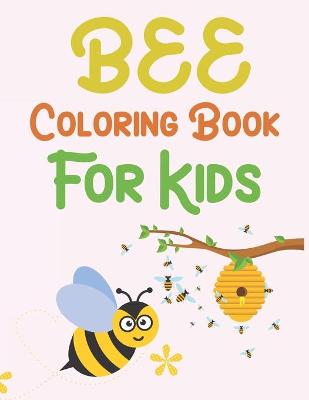 Book cover for Bee Coloring Book For Kids