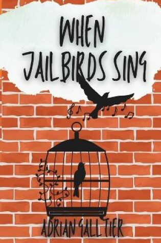 Cover of When Jailbirds Sing