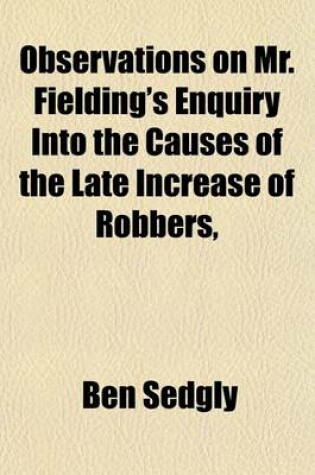 Cover of Observations on Mr. Fielding's Enquiry Into the Causes of the Late Increase of Robbers,