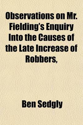 Book cover for Observations on Mr. Fielding's Enquiry Into the Causes of the Late Increase of Robbers,