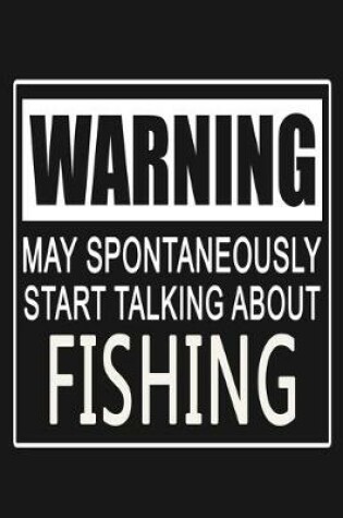 Cover of Warning - May Spontaneously Start Talking About Fishing