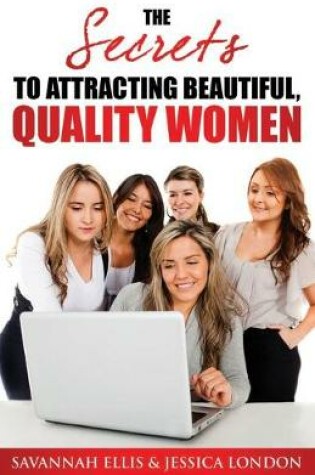 Cover of The Secrets to Attracting Beautiful, Quality Women