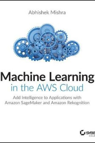 Cover of Machine Learning in the AWS Cloud