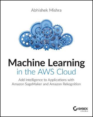 Book cover for Machine Learning in the AWS Cloud