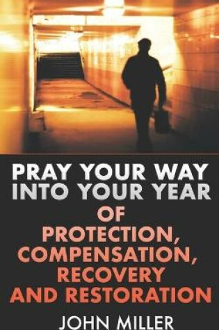 Cover of Pray Your Way Into Your Year of Protection, Compensation, Recovery and Restoration