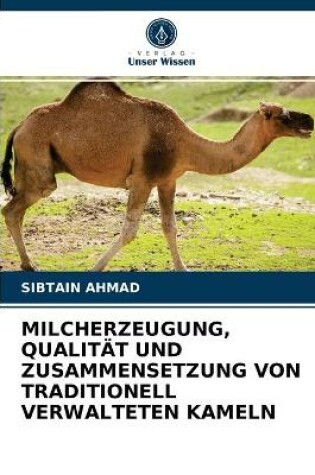 Cover of Milcherzeugung, Qualität Und Zusammensetzung Von Traditionell Verwalteten Kameln