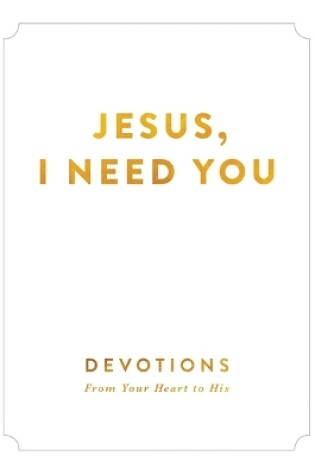 Cover of Jesus, I Need You