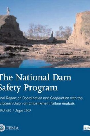 Cover of The National Dam Safety Program Final Report on Coordination and Cooperation With The European Union on Embankment Failure Analysis (FEMA 602 / August 2007)