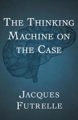 Book cover for The Thinking Machine on the Case