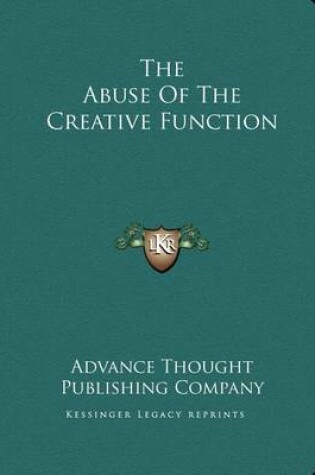 Cover of The Abuse of the Creative Function