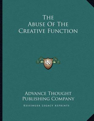 Book cover for The Abuse of the Creative Function