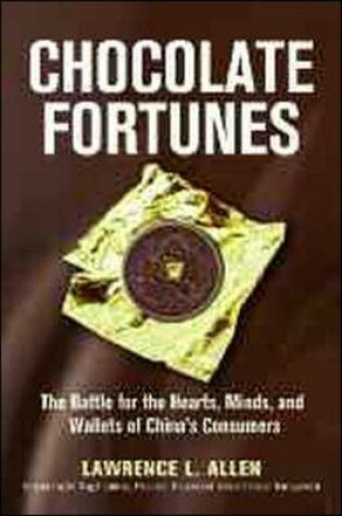 Cover of Chocolate Fortunes: The Battle for the Hearts, Minds, and Wallets of Chinas Consumers