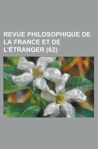 Cover of Revue Philosophique de La France Et de L'Etranger (62 )
