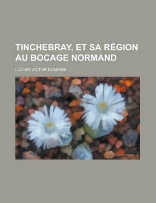 Book cover for Tinchebray, Et Sa Region Au Bocage Normand