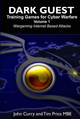 Book cover for Dark Guest Training Games for Cyber Warfare Volume 1 Wargaming Internet Based Attacks