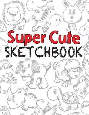 Book cover for Super Cute Sketchbook