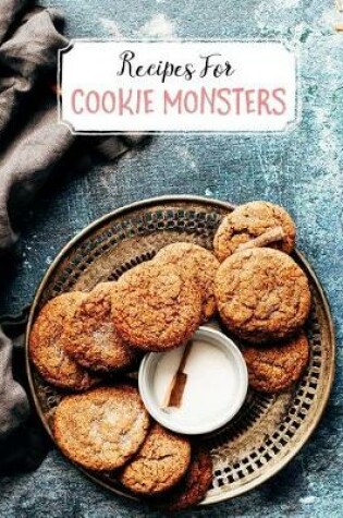 Cover of Recipes for Cookie Monsters