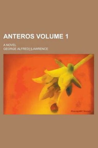 Cover of Anteros; A Novel Volume 1