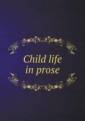 Book cover for Child Life in Prose