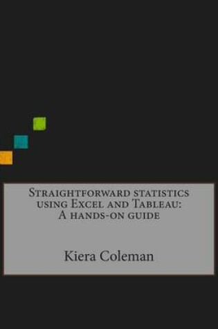 Cover of Straightforward Statistics Using Excel and Tableau