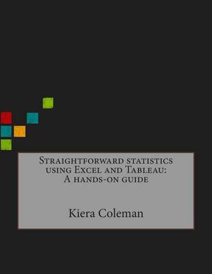 Book cover for Straightforward Statistics Using Excel and Tableau