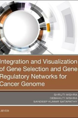 Cover of Integration and Visualization of Gene Selection and Gene Regulatory Networks for Cancer Genome