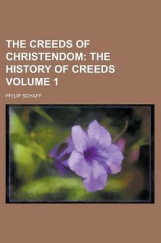 Cover of The Creeds of Christendom Volume 1
