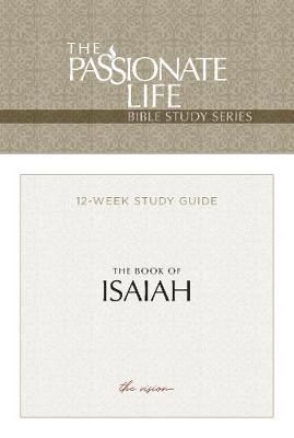 Book cover for The Passionate Life Bible Series: The Book of Isaiah