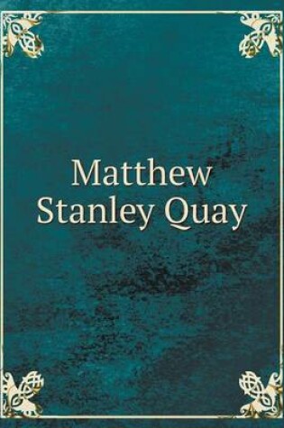 Cover of Matthew Stanley Quay