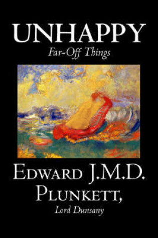 Cover of Unhappy Far-Off Things by Edward J. M. D. Plunkett, Fiction, Classics, Fantasy, Horror