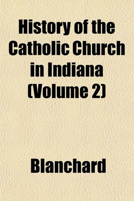 Book cover for History of the Catholic Church in Indiana (Volume 2)