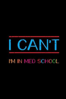 Book cover for I Can't I'm In Med School